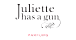JULIETTE HAS A GUN